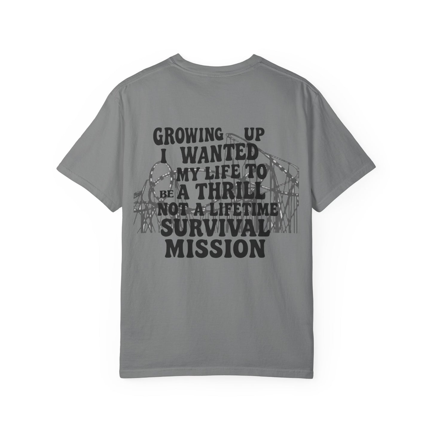Growing Up I Wanted My Life To Be A Thrill Not A Lifetime Survival Mission Shirt, Funny Quote Tee