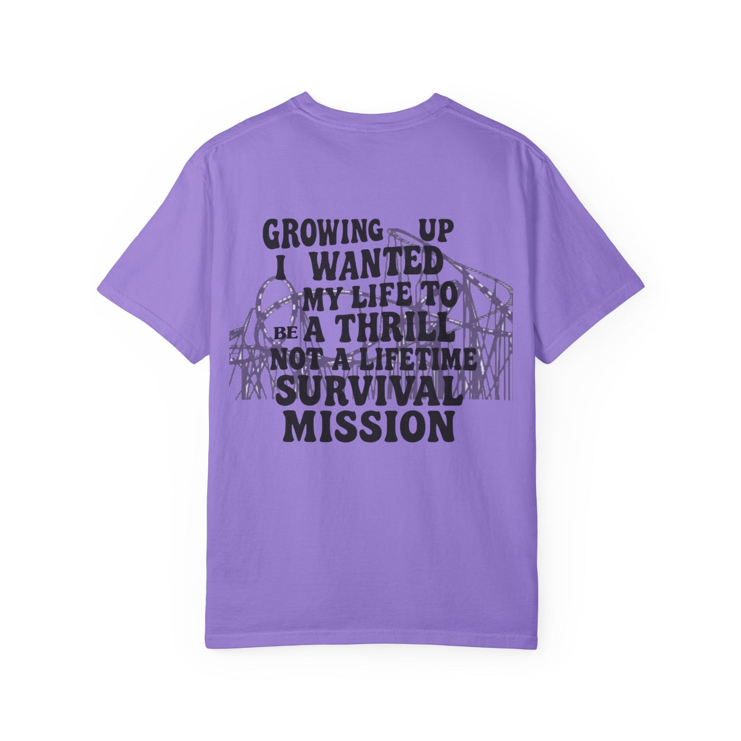 Growing Up I Wanted My Life To Be A Thrill Not A Lifetime Survival Mission Shirt, Funny Quote Tee