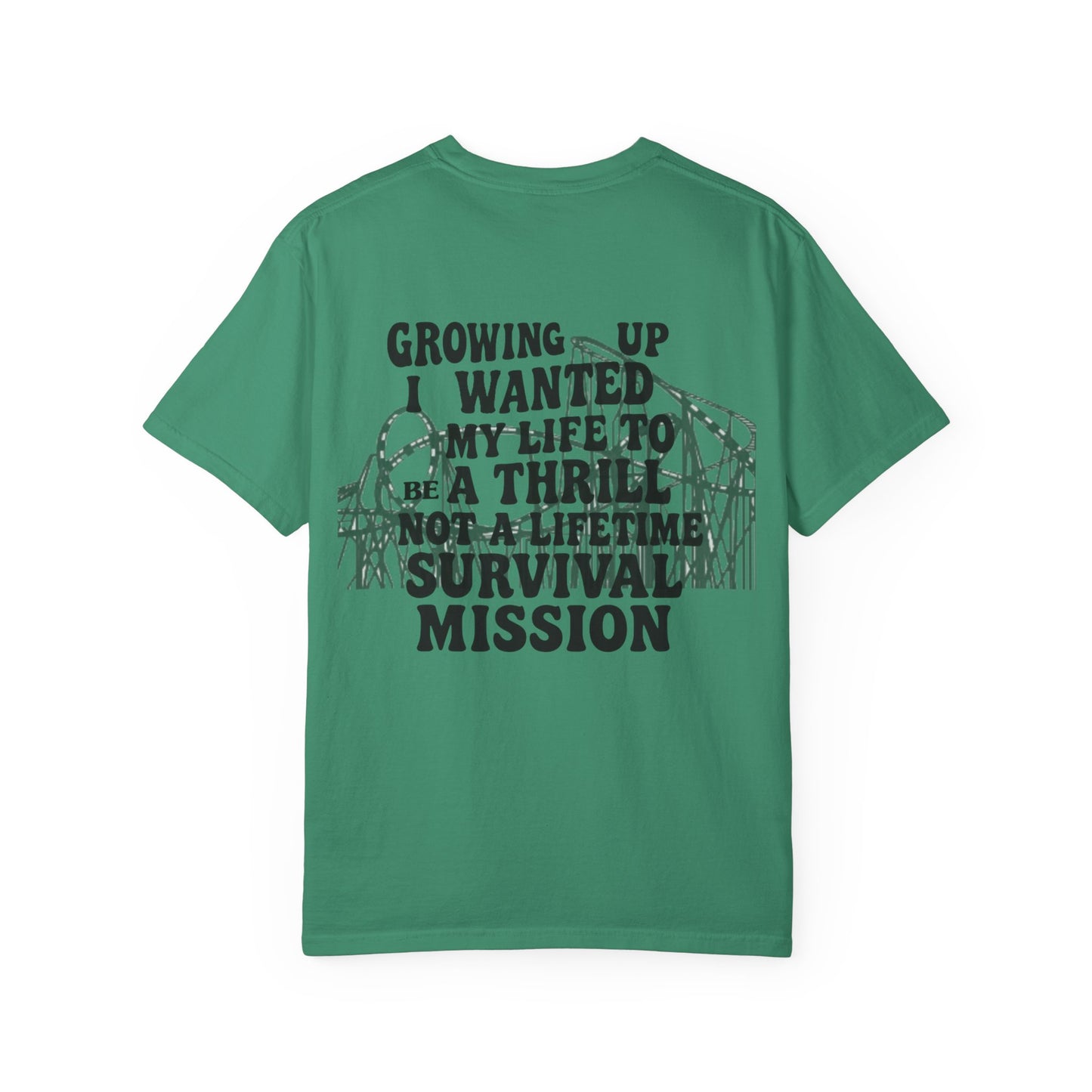 Growing Up I Wanted My Life To Be A Thrill Not A Lifetime Survival Mission Shirt, Funny Quote Tee
