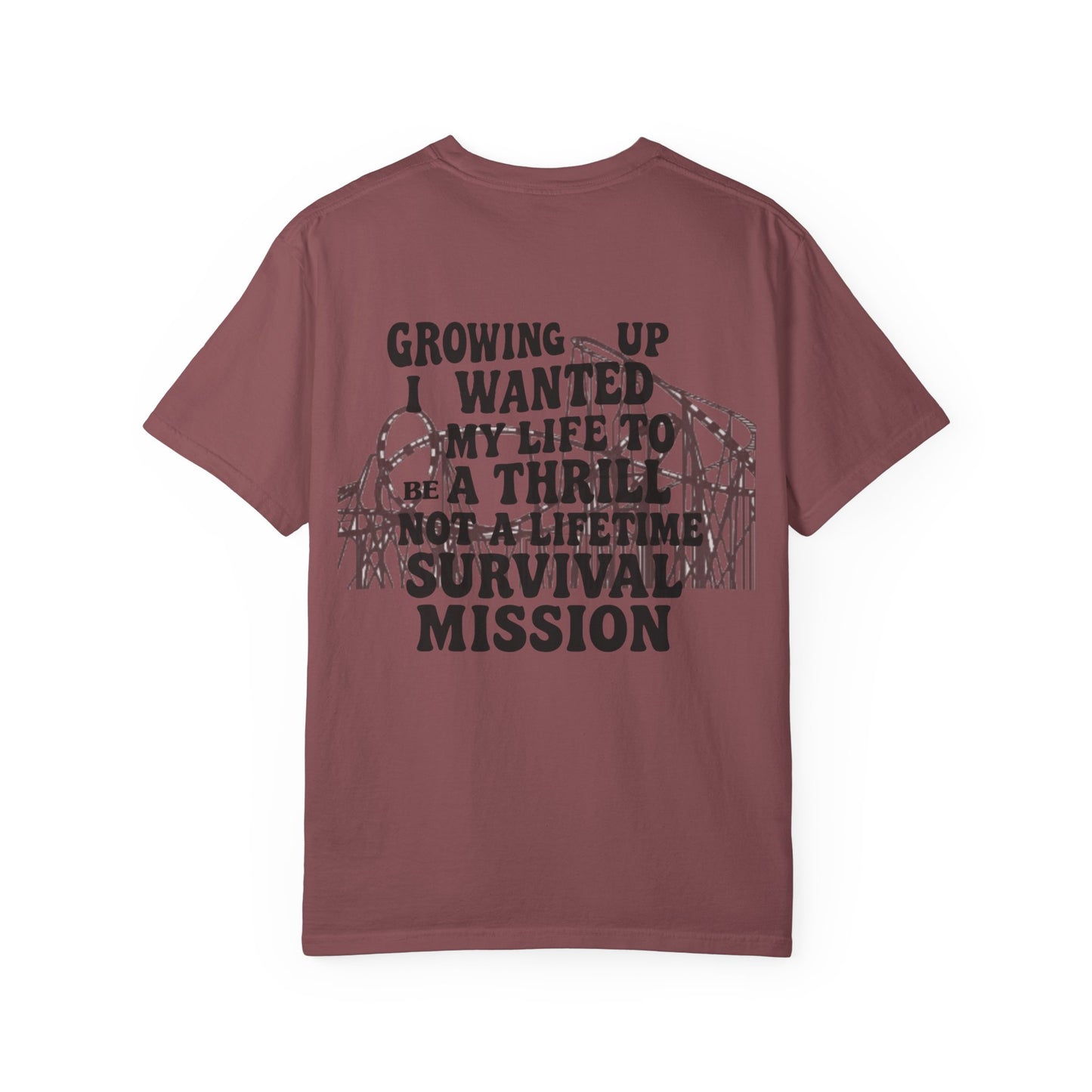 Growing Up I Wanted My Life To Be A Thrill Not A Lifetime Survival Mission Shirt, Funny Quote Tee