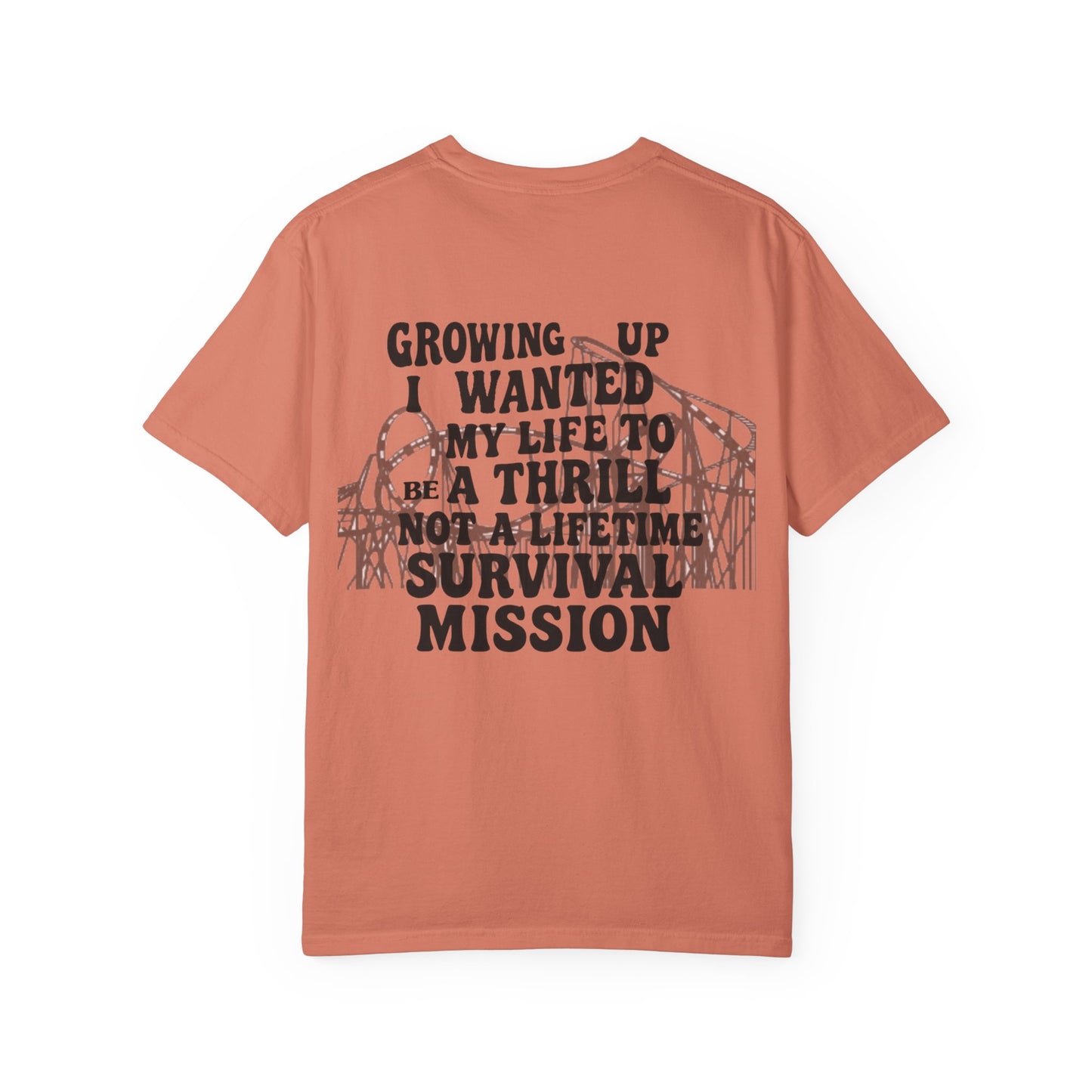 Growing Up I Wanted My Life To Be A Thrill Not A Lifetime Survival Mission Shirt, Funny Quote Tee