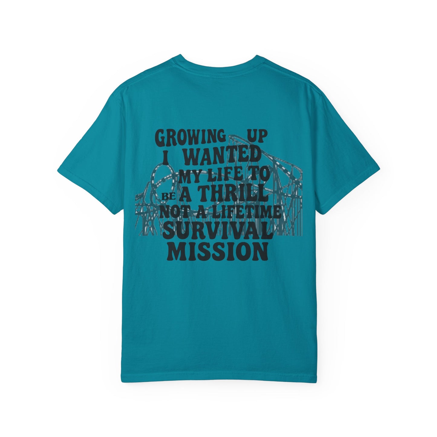 Growing Up I Wanted My Life To Be A Thrill Not A Lifetime Survival Mission Shirt, Funny Quote Tee