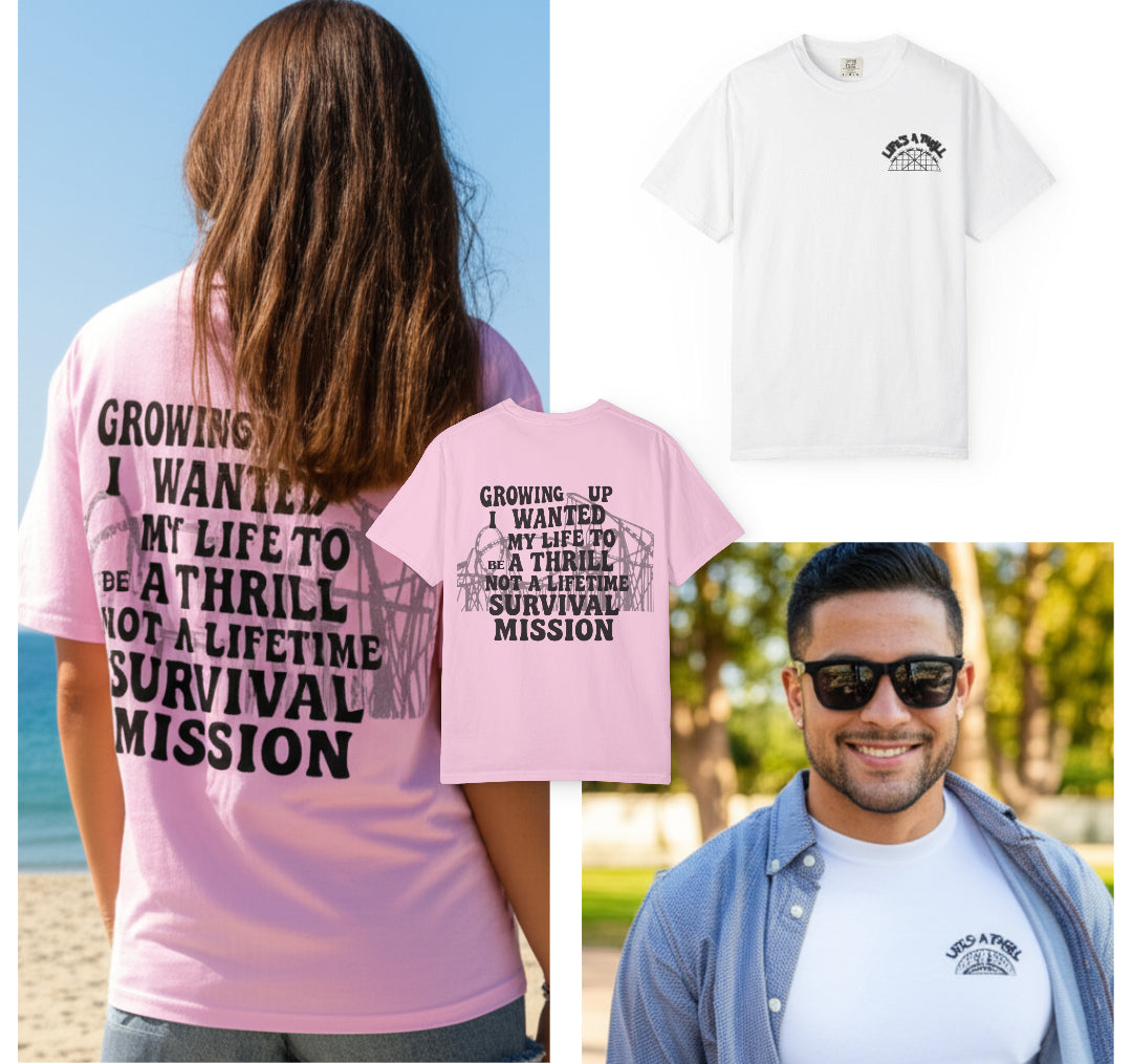 Growing Up I Wanted My Life To Be A Thrill Not A Lifetime Survival Mission Shirt, Funny Quote Tee